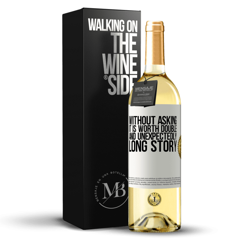 29,95 € Free Shipping | White Wine WHITE Edition Without asking it is worth double. And unexpectedly, long story White Label. Customizable label Young wine Harvest 2023 Verdejo