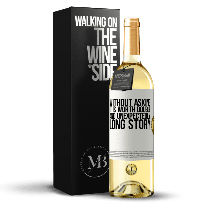 29,95 € Free Shipping | White Wine WHITE Edition Without asking it is worth double. And unexpectedly, long story White Label. Customizable label Young wine Harvest 2025 Verdejo