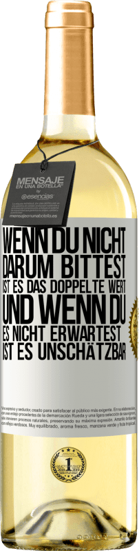 29,95 € | Weißwein WHITE Ausgabe Wenn du nicht darum bittest, ist es das Doppelte wert. Und wenn du es nicht erwartest, ist es unschätzbar Weißes Etikett. Anpassbares Etikett Junger Wein Ernte 2024 Verdejo