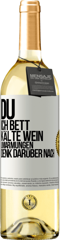 29,95 € | Weißwein WHITE Ausgabe Du, ich Bett, Kälte Wein, Umarmungen. Denk darüber nach Weißes Etikett. Anpassbares Etikett Junger Wein Ernte 2024 Verdejo