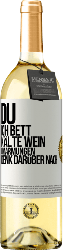 29,95 € Kostenloser Versand | Weißwein WHITE Ausgabe Du, ich Bett, Kälte Wein, Umarmungen. Denk darüber nach Weißes Etikett. Anpassbares Etikett Junger Wein Ernte 2025 Verdejo