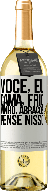 29,95 € Envio grátis | Vinho branco Edição WHITE Você, eu, cama, frio, vinho, abraços. Pense nisso Etiqueta Branca. Etiqueta personalizável Vinho jovem Colheita 2025 Verdejo