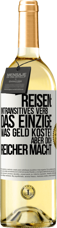 29,95 € | Weißwein WHITE Ausgabe Reisen: intransitives Verb. Das einzige, was Geld kostet, aber dich reicher macht Weißes Etikett. Anpassbares Etikett Junger Wein Ernte 2024 Verdejo