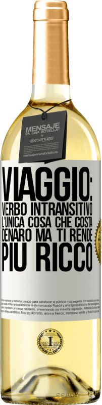 29,95 € | Vino bianco Edizione WHITE Viaggio: verbo intransitivo. L'unica cosa che costa denaro ma ti rende più ricco Etichetta Bianca. Etichetta personalizzabile Vino giovane Raccogliere 2025 Verdejo
