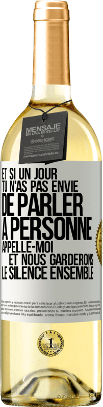 29,95 € | Vin blanc Édition WHITE Et si un jour tu n'as pas envie de parler à personne, appelle-moi et nous garderons le silence ensemble Étiquette Blanche. Étiquette personnalisable Vin jeune Récolte 2025 Verdejo