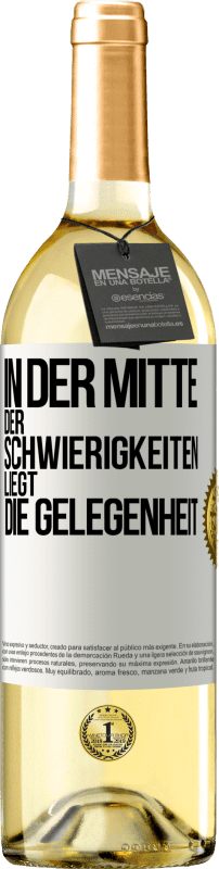 29,95 € Kostenloser Versand | Weißwein WHITE Ausgabe In der Mitte der Schwierigkeiten liegt die Gelegenheit Weißes Etikett. Anpassbares Etikett Junger Wein Ernte 2025 Verdejo