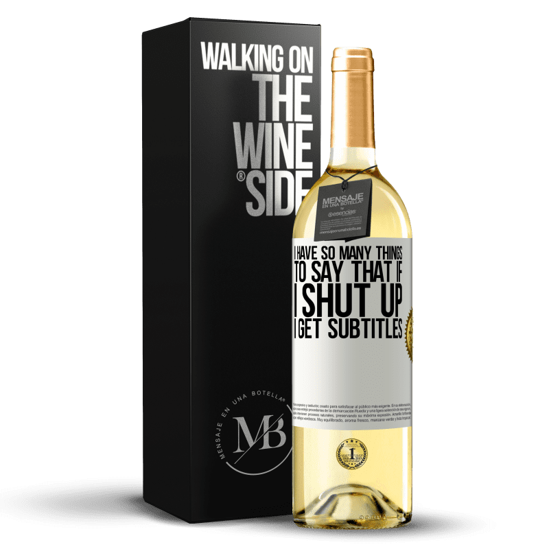 29,95 € Free Shipping | White Wine WHITE Edition I have so many things to say that if I shut up I get subtitles White Label. Customizable label Young wine Harvest 2025 Verdejo