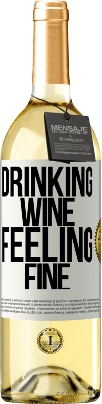 29,95 € Бесплатная доставка | Белое вино Издание WHITE Drinking wine, feeling fine Белая этикетка. Настраиваемая этикетка Молодое вино Урожай 2023 Verdejo