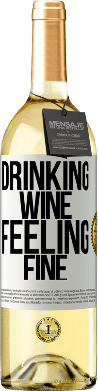 «Drinking wine, feeling fine» WHITE Edition