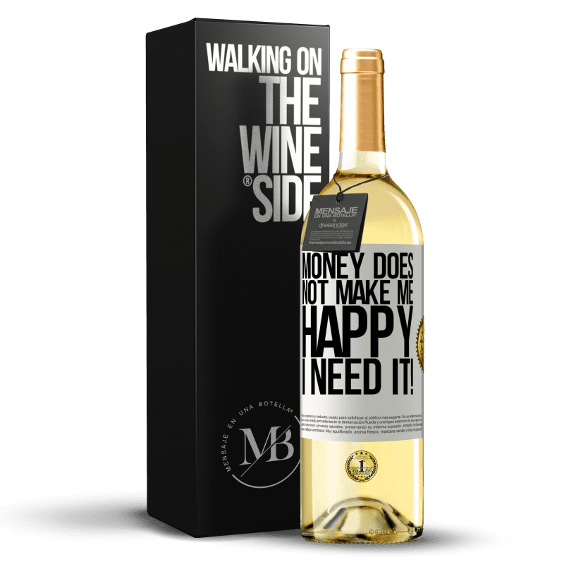 29,95 € Free Shipping | White Wine WHITE Edition Money does not make me happy. I need it! White Label. Customizable label Young wine Harvest 2023 Verdejo