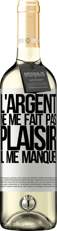 29,95 € Envoi gratuit | Vin blanc Édition WHITE L'argent ne me fait pas plaisir. Il me manque! Étiquette Blanche. Étiquette personnalisable Vin jeune Récolte 2024 Verdejo