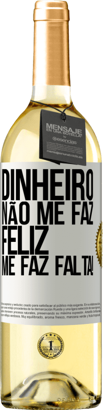29,95 € | Vinho branco Edição WHITE Dinheiro não me faz feliz. Me faz falta! Etiqueta Branca. Etiqueta personalizável Vinho jovem Colheita 2025 Verdejo