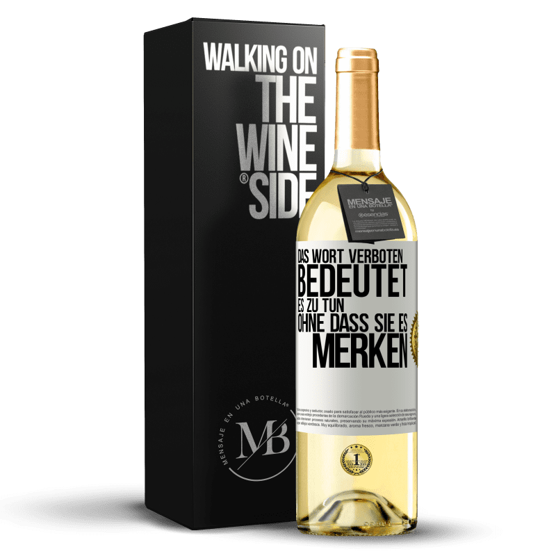 29,95 € Kostenloser Versand | Weißwein WHITE Ausgabe Das Wort VERBOTEN bedeutet es zu tun, ohne dass sie es merken Weißes Etikett. Anpassbares Etikett Junger Wein Ernte 2023 Verdejo