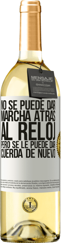«No se puede dar marcha atrás al reloj, pero se le puede dar cuerda de nuevo» Edición WHITE