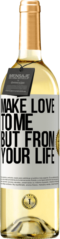 29,95 € Free Shipping | White Wine WHITE Edition Make love to me, but from your life White Label. Customizable label Young wine Harvest 2025 Verdejo