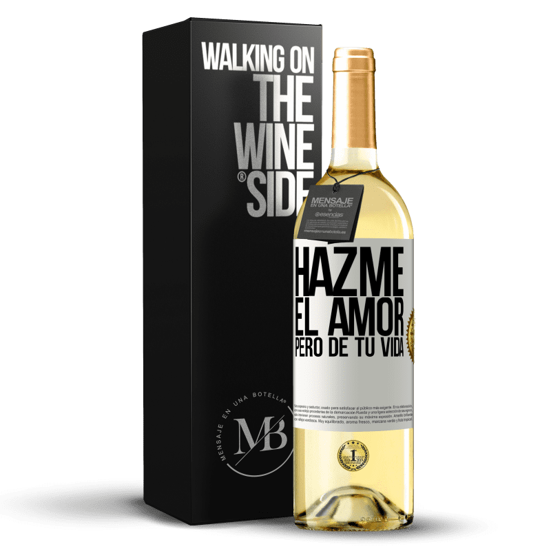 29,95 € Envío gratis | Vino Blanco Edición WHITE Hazme el amor, pero de tu vida Etiqueta Blanca. Etiqueta personalizable Vino joven Cosecha 2024 Verdejo