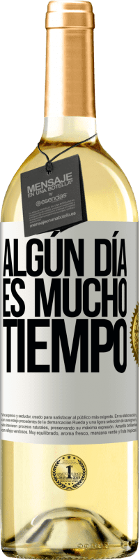 «Algún día es mucho tiempo» Edición WHITE