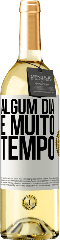 29,95 € Envio grátis | Vinho branco Edição WHITE Algum dia é muito tempo Etiqueta Branca. Etiqueta personalizável Vinho jovem Colheita 2024 Verdejo