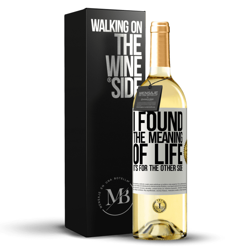 29,95 € Бесплатная доставка | Белое вино Издание WHITE Я нашел смысл жизни. Это для другой стороны Белая этикетка. Настраиваемая этикетка Молодое вино Урожай 2023 Verdejo