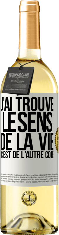 «J'ai trouvé le sens de la vie. C'est de l'autre côté» Édition WHITE