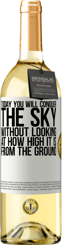 29,95 € Бесплатная доставка | Белое вино Издание WHITE Сегодня вы покорите небо, не смотря на то, как высоко оно от земли Белая этикетка. Настраиваемая этикетка Молодое вино Урожай 2023 Verdejo