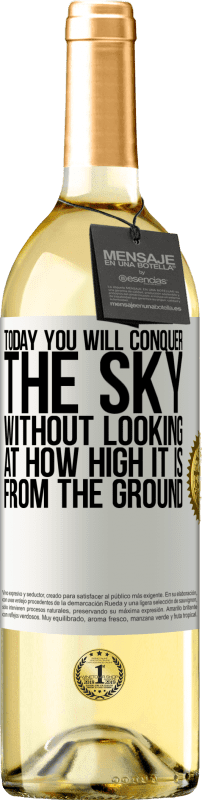 29,95 € Free Shipping | White Wine WHITE Edition Today you will conquer the sky, without looking at how high it is from the ground White Label. Customizable label Young wine Harvest 2025 Verdejo