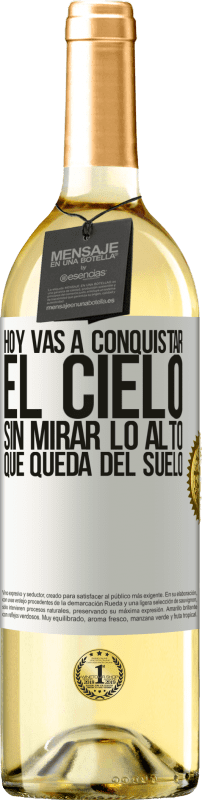 «Hoy vas a conquistar el cielo, sin mirar lo alto que queda del suelo» Edición WHITE