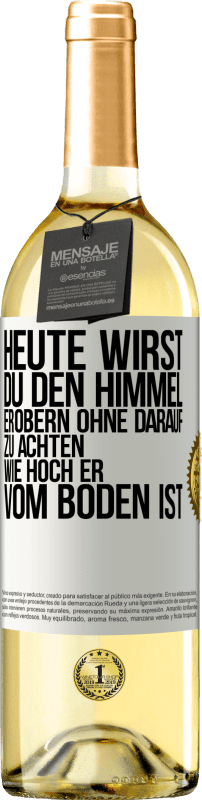 29,95 € | Weißwein WHITE Ausgabe Heute wirst du den Himmel erobern, ohne darauf zu achten, wie hoch er vom Boden ist Weißes Etikett. Anpassbares Etikett Junger Wein Ernte 2024 Verdejo