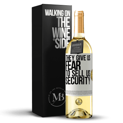 «They give us fear to sell us security» WHITE Edition