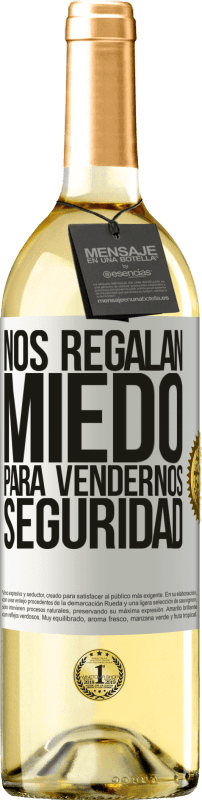 29,95 € | Vino Blanco Edición WHITE Nos regalan miedo para vendernos seguridad Etiqueta Blanca. Etiqueta personalizable Vino joven Cosecha 2023 Verdejo