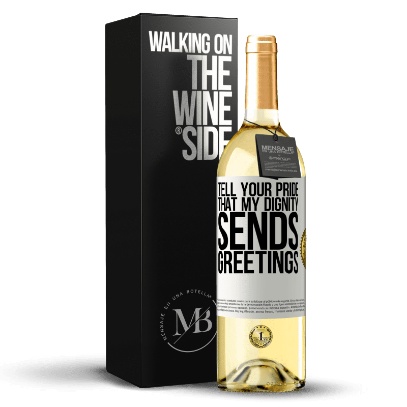 29,95 € Free Shipping | White Wine WHITE Edition Tell your pride that my dignity sends greetings White Label. Customizable label Young wine Harvest 2023 Verdejo