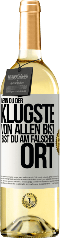 29,95 € | Weißwein WHITE Ausgabe Wenn du der klügste von allen bist, bist du am falschen Ort Weißes Etikett. Anpassbares Etikett Junger Wein Ernte 2024 Verdejo