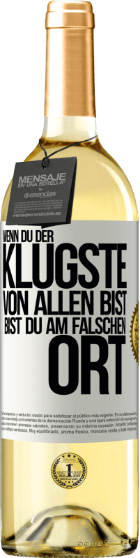 29,95 € Kostenloser Versand | Weißwein WHITE Ausgabe Wenn du der klügste von allen bist, bist du am falschen Ort Weißes Etikett. Anpassbares Etikett Junger Wein Ernte 2025 Verdejo