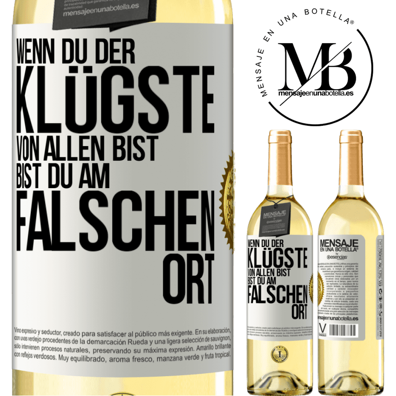 29,95 € Kostenloser Versand | Weißwein WHITE Ausgabe Wenn du der klügste von allen bist, bist du am falschen Ort Weißes Etikett. Anpassbares Etikett Junger Wein Ernte 2024 Verdejo