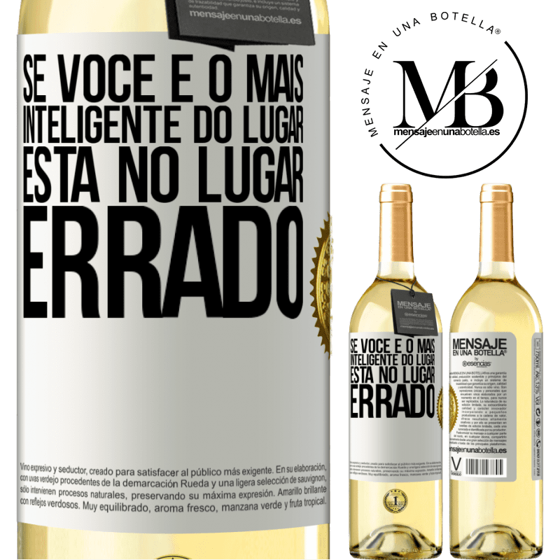 29,95 € Envio grátis | Vinho branco Edição WHITE Se você é o mais inteligente do lugar, está no lugar errado Etiqueta Branca. Etiqueta personalizável Vinho jovem Colheita 2024 Verdejo