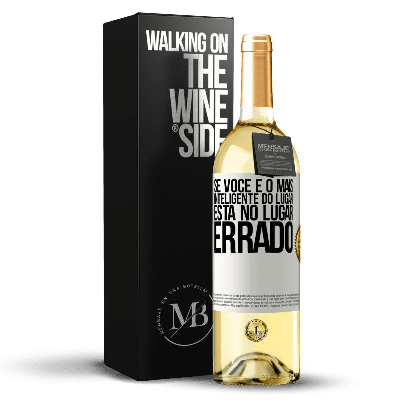 29,95 € Envio grátis | Vinho branco Edição WHITE Se você é o mais inteligente do lugar, está no lugar errado Etiqueta Branca. Etiqueta personalizável Vinho jovem Colheita 2024 Verdejo