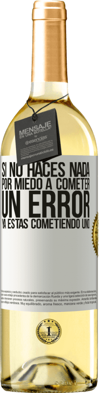 Envío gratis | Vino Blanco Edición WHITE Si no haces nada por miedo a cometer un error, ya estás cometiendo uno Etiqueta Blanca. Etiqueta personalizable Vino joven Cosecha 2023 Verdejo