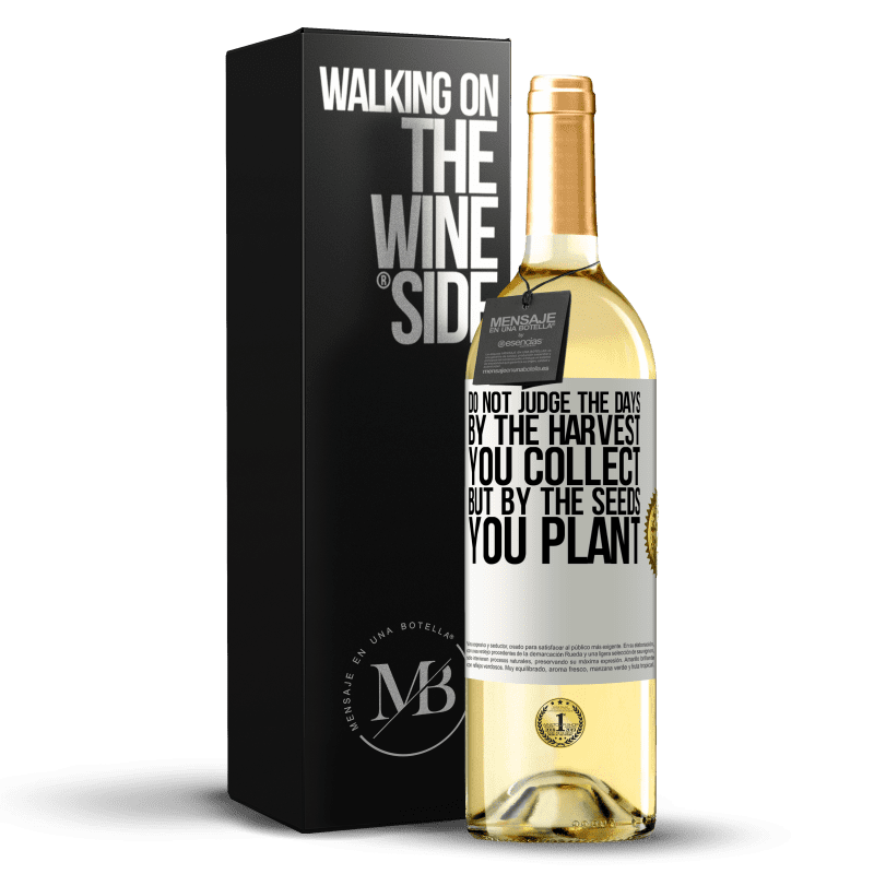 29,95 € Free Shipping | White Wine WHITE Edition Do not judge the days by the harvest you collect, but by the seeds you plant White Label. Customizable label Young wine Harvest 2023 Verdejo