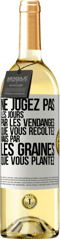 29,95 € Envoi gratuit | Vin blanc Édition WHITE Ne jugez pas les jours par les vendanges que vous récoltez mais par les graines que vous plantez Étiquette Blanche. Étiquette personnalisable Vin jeune Récolte 2025 Verdejo