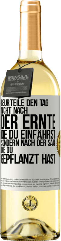 29,95 € | Weißwein WHITE Ausgabe Beurteile den Tag nicht nach der Ernte, die du einfährst, sondern nach der Saat, die du gepflanzt hast Weißes Etikett. Anpassbares Etikett Junger Wein Ernte 2024 Verdejo