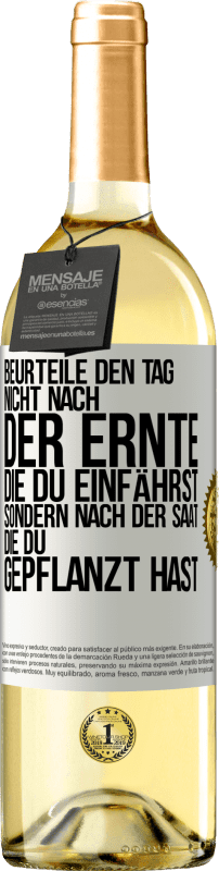 29,95 € Kostenloser Versand | Weißwein WHITE Ausgabe Beurteile den Tag nicht nach der Ernte, die du einfährst, sondern nach der Saat, die du gepflanzt hast Weißes Etikett. Anpassbares Etikett Junger Wein Ernte 2025 Verdejo