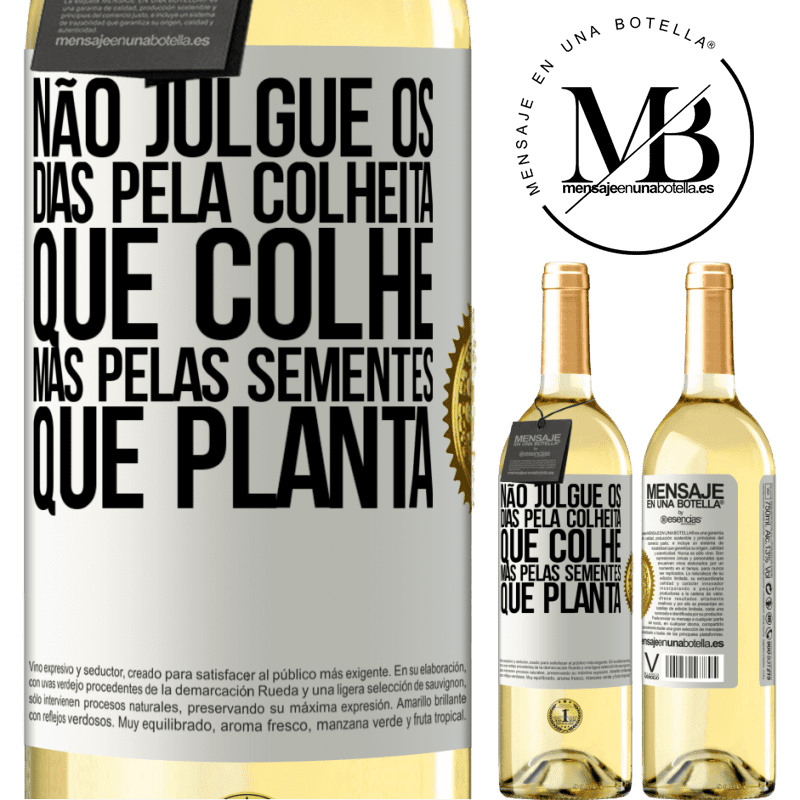 29,95 € Envio grátis | Vinho branco Edição WHITE Não julgue os dias pela colheita que colhe, mas pelas sementes que planta Etiqueta Branca. Etiqueta personalizável Vinho jovem Colheita 2025 Verdejo