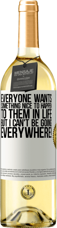 «Everyone wants something nice to happen to them in life, but I can't be going everywhere!» WHITE Edition