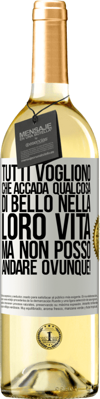 29,95 € Spedizione Gratuita | Vino bianco Edizione WHITE Tutti vogliono che accada qualcosa di bello nella loro vita, ma non posso andare ovunque! Etichetta Bianca. Etichetta personalizzabile Vino giovane Raccogliere 2024 Verdejo