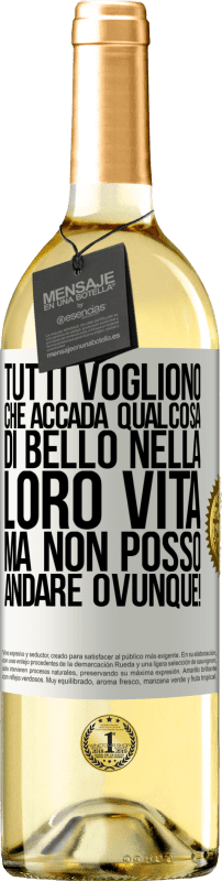 29,95 € Spedizione Gratuita | Vino bianco Edizione WHITE Tutti vogliono che accada qualcosa di bello nella loro vita, ma non posso andare ovunque! Etichetta Bianca. Etichetta personalizzabile Vino giovane Raccogliere 2025 Verdejo