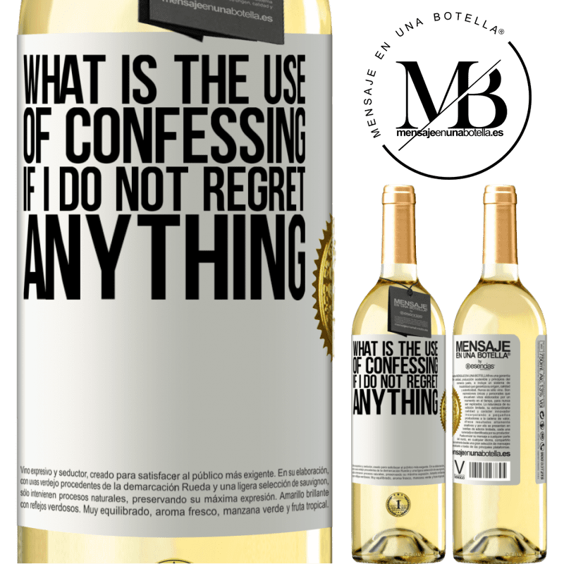 29,95 € Free Shipping | White Wine WHITE Edition What is the use of confessing if I do not regret anything White Label. Customizable label Young wine Harvest 2022 Verdejo