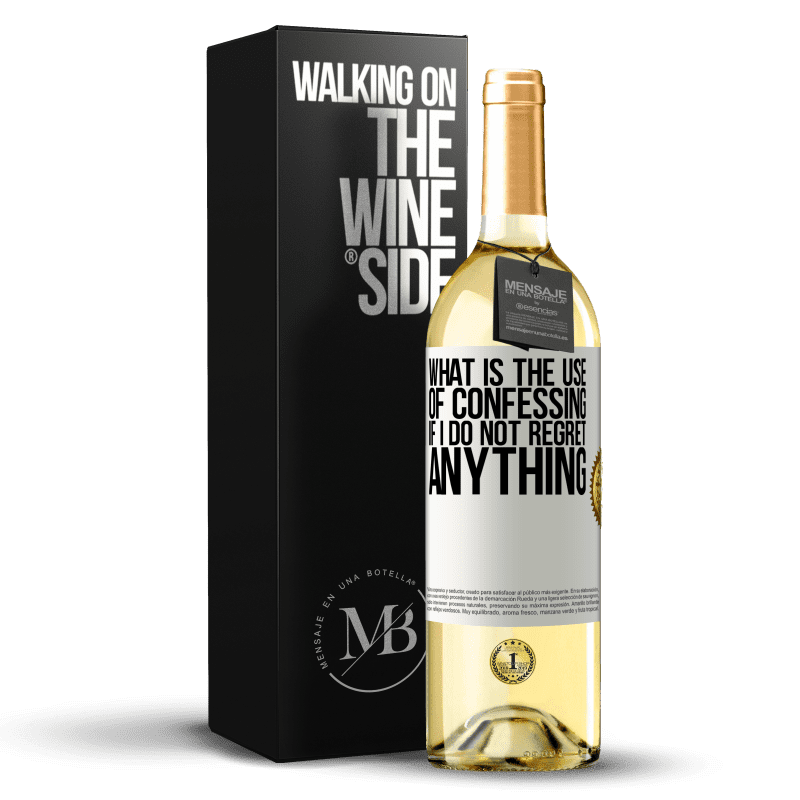 29,95 € Free Shipping | White Wine WHITE Edition What is the use of confessing if I do not regret anything White Label. Customizable label Young wine Harvest 2024 Verdejo