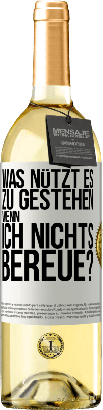 29,95 € Kostenloser Versand | Weißwein WHITE Ausgabe Was nützt es zu gestehen, wenn ich nichts bereue? Weißes Etikett. Anpassbares Etikett Junger Wein Ernte 2025 Verdejo