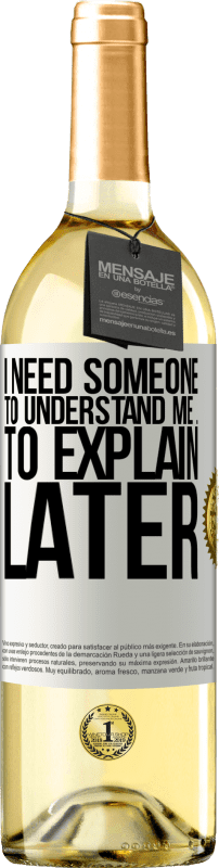 29,95 € | Белое вино Издание WHITE Мне нужен кто-то, чтобы понять меня ... Чтобы объяснить позже Белая этикетка. Настраиваемая этикетка Молодое вино Урожай 2023 Verdejo