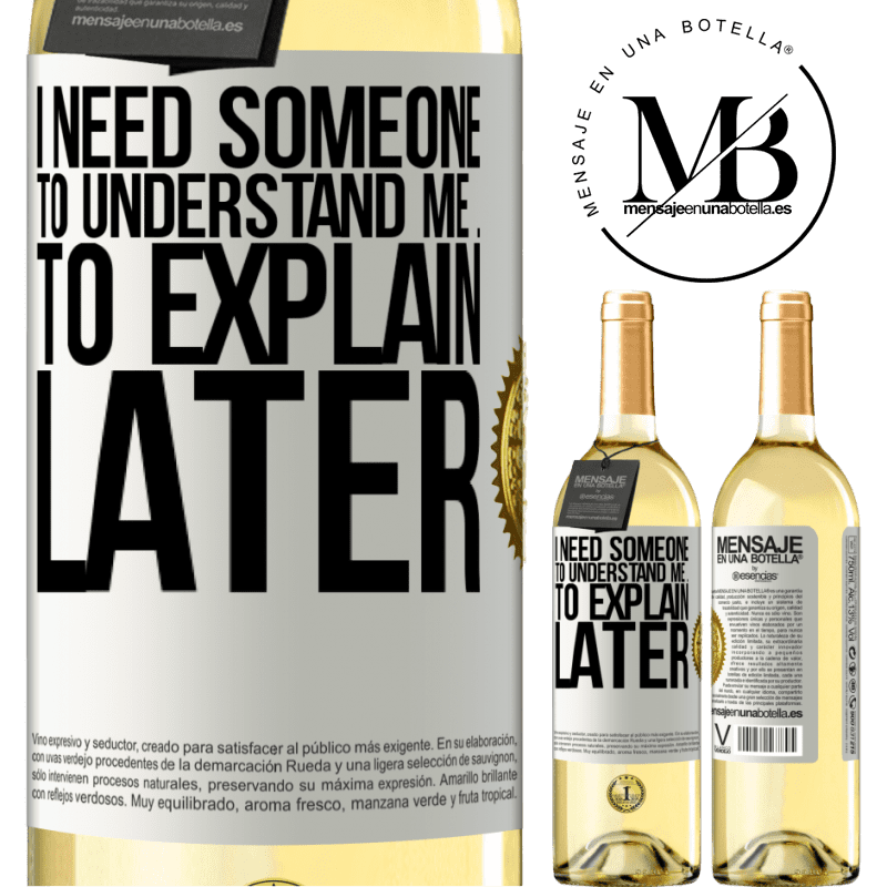 29,95 € Free Shipping | White Wine WHITE Edition I need someone to understand me ... To explain later White Label. Customizable label Young wine Harvest 2024 Verdejo